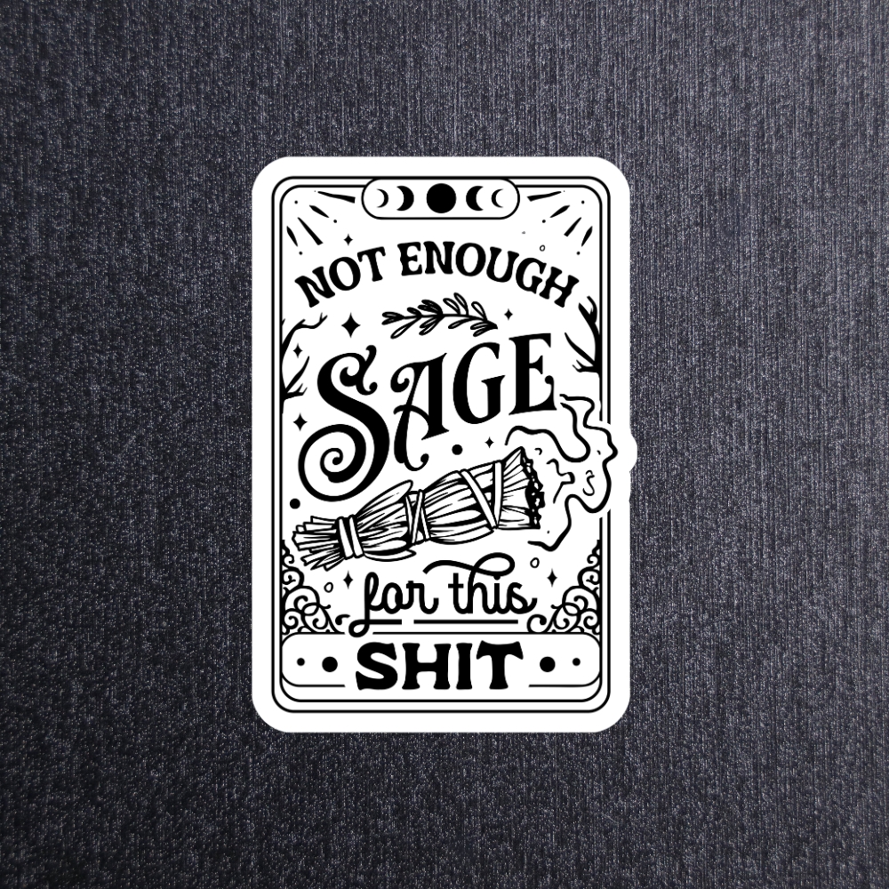 Not Enough Sage Sticker
