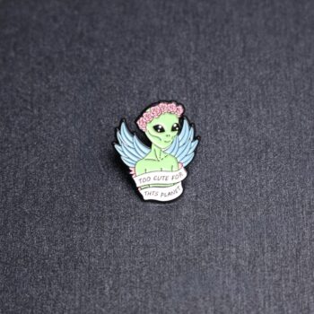 Alien Too Cute For This Planet Enamel Pin