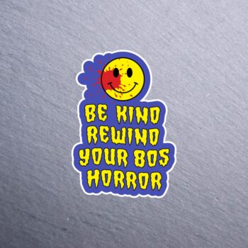 Be Kind Rewind Your 80's Horror Sticker. These stickers are made with printable vinyl with a vinyl top coat that is scratch-resistant and water resistant.