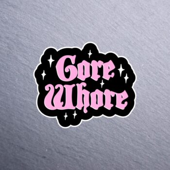 Gore Whore Sticker. These stickers are made with printable vinyl with a vinyl top coat that is scratch-resistant and water resistant.