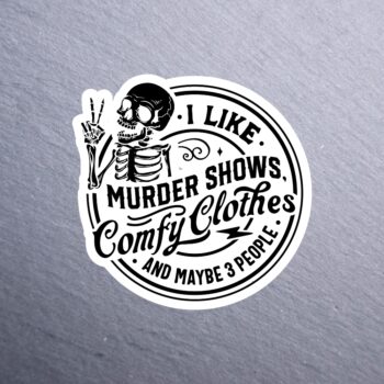 I Like Murder Shows Sticker. These stickers are made with printable vinyl with a vinyl top coat that is scratch-resistant and water resistant.