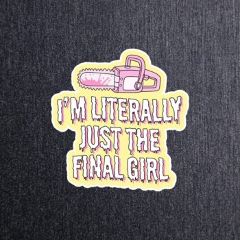 I'm Literally Just The Final Girl Sticker