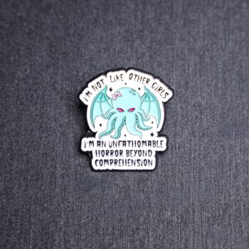 I'm Not Like Other Girls Cthulhu Enamel Pin