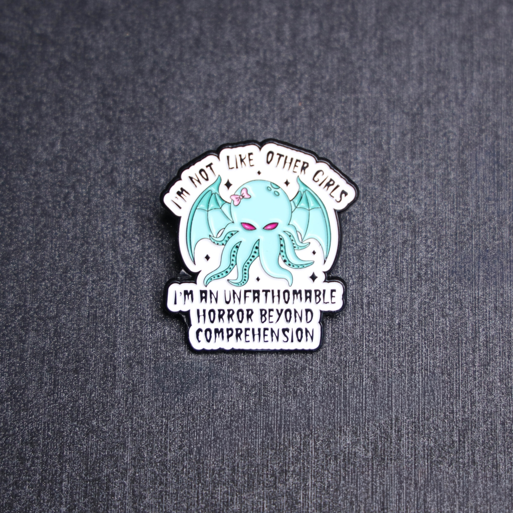 I'm Not Like Other Girls Cthulhu Enamel Pin