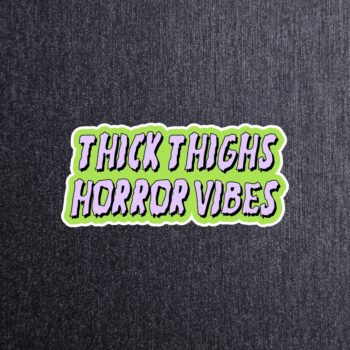 Thick Thighs Horror Vibes Sticker