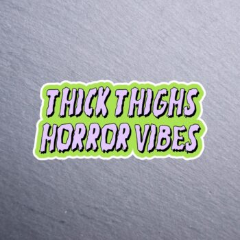 Thick Thighs Horror Vibes Stickers. These stickers are made with printable vinyl with a vinyl top coat that is scratch-resistant and water resistant.