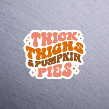 Thick Thighs Pumpkin Pies Sticker. These stickers are made with printable vinyl with a vinyl top coat that is scratch-resistant and water resistant.