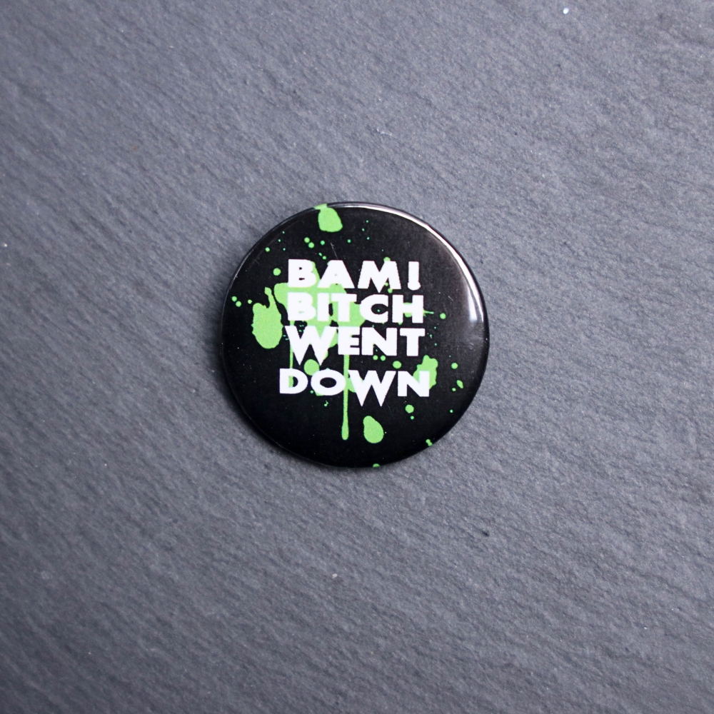 Bam Bitch Went Down Button. These buttons are made with photo paper, metal round, and metal backing. These buttons are vibrant and fun to use on bags or vests.