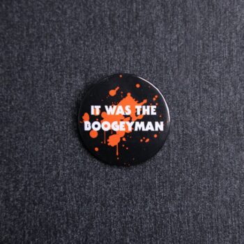 It Was The Boogeyman Button
