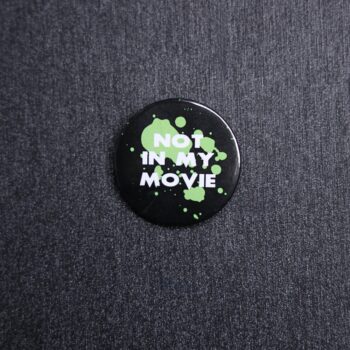 Not In My Movie Button
